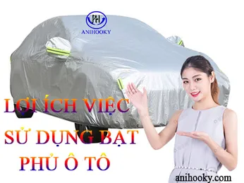 Bật mí 07 lợi ích sử dụng bạt phủ cho xe ô tô