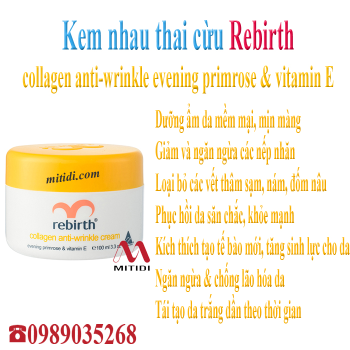 Kem nhau thai cừu Rebirth Mitidi-kem-nhau-thai-cuu-rebirth-collagen-anti-wrinkle-cream-evening-primrose-vitamin-e-05.jpg (357 KB)