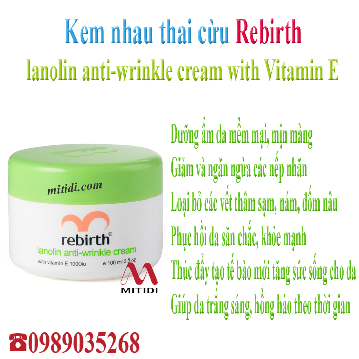 Kem nhau thai cừu Rebirth Mitidi-kem-nhau-thai-cuu-rebirth-lanolin-anti-wrinkle-cream-with-vitamin-e-05.jpg (325 KB)