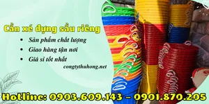 Cần xé nhựa đựng sầu riêng giá rẻ, chất lượng