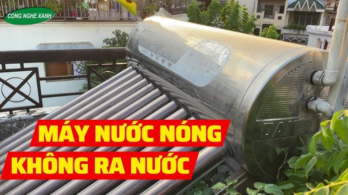 Máy năng lượng mặt trời bị hỏng, không ra nước nóng Máy năng lượng mặt trời bị hỏng, không ra nước nóng