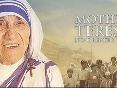 Mẹ Têrêsa - Không tình yêu nào lớn hơn: phim tài liệu về Mẹ Têrêsa nói gì với chúng ta?