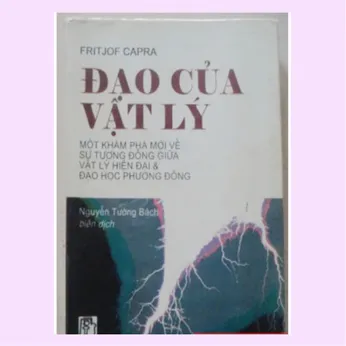 5/1 - Đạo của vật lý: Một khám phá mới về sự tương đồng giữa vật lý hiện đại và đạo học phương Đông