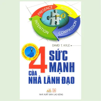 3/12 - 4 sức mạnh của nhà lãnh đạo