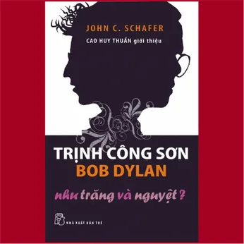 7/2 - Trịnh Công Sơn - Bob Dylan: Như trăng và nguyệt