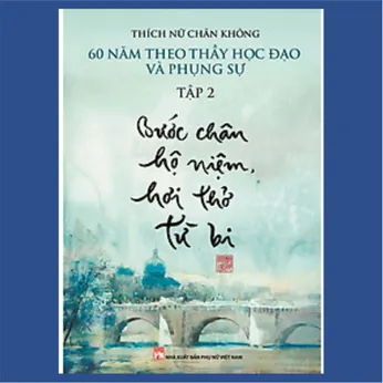 2/389 - 60 năm theo Thầy học đạo và phụng sự. Tập 2 - Bước chân hộ niệm, hơi thở từ bi