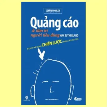 6/54 - Quảng cáo và tâm trí người tiêu dùng - bí quyết xây dựng chiến lược quảng cáo hiệu quả