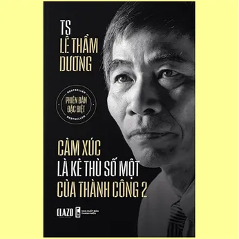 6/74 - Cảm xúc là kẻ thù số một của thành công 2