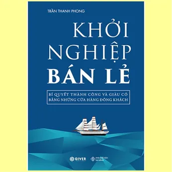 6/92 - Khởi nghiệp bán lẻ: Bí quyết thành công và giàu có bằng những cửa hàng đông khách