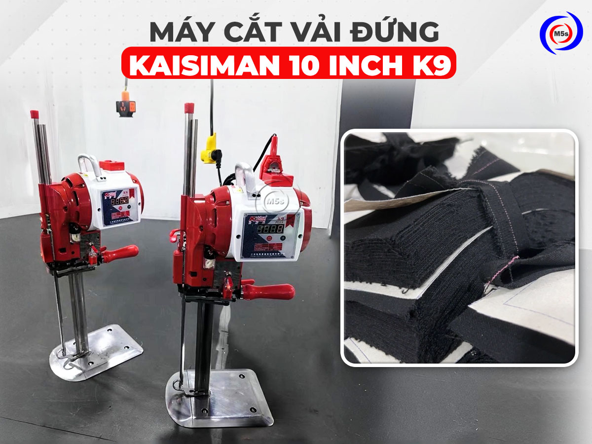Máy cắt vải dạng đứng 10 inch Kaisiman K9 Máy cắt vải dạng đứng 10 inch Kaisiman K9