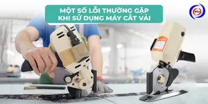 Một số lỗi thường gặp khi sử dụng máy cắt vải