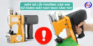 Một số lỗi thường gặp khi sử dụng máy may bao cầm tay