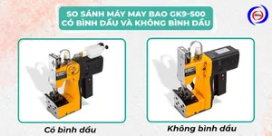 So sánh máy may bao GK9-500 có bình dầu và không bình dầu
