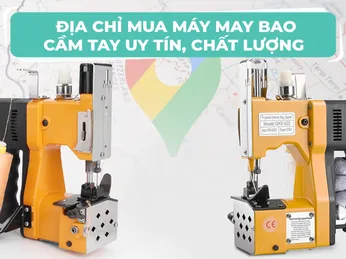 Địa chỉ mua máy may bao cầm tay uy tín, chất lượng