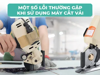 Một số lỗi thường gặp khi sử dụng máy cắt vải