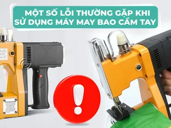 Một số lỗi thường gặp khi sử dụng máy may bao cầm tay 