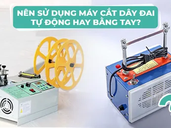 Nên mua máy cắt dây đai tự động hay mini bằng tay? 