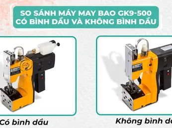 So sánh máy may bao GK9-500 có bình dầu và không bình dầu 