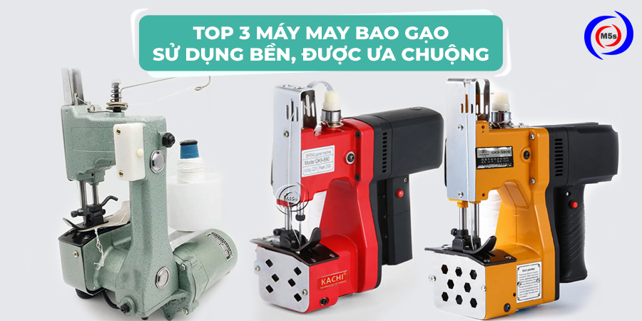 top 3 máy may bao gạo sử dụng bền top 3 máy may bao gạo sử dụng bền