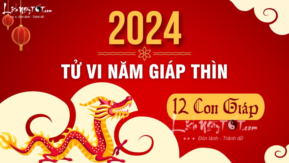 Tử Vi Năm 2024 Giáp Thìn: Bí Quyết Đón Lộc, Phát Tài Cho 12 Con Giáp - Khám Phá Ngay!