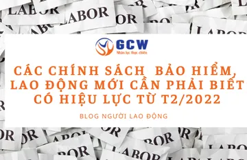 Các chính sách mới cần biết về bảo hiểm, lao động có hiệu lực năm 2022 Các chính sách mới cần biết về bảo hiểm, lao động có hiệu lực năm 2022