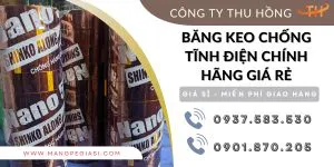 Băng keo chống tĩnh điện chính hãng giá rẻ tại xưởng