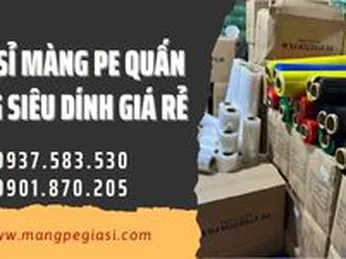 Bán sỉ màng PE quấn hàng siêu dính giá rẻ tại TPHCM