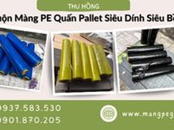 Cuộn màng PE quấn pallet bền dai siêu dính giá sỉ