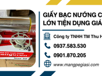 Giấy bạc nướng cuộn lớn tiện dụng giá sỉ