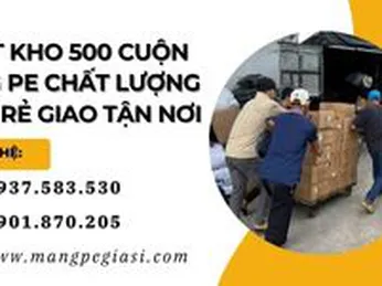 Xuất kho 500 cuộn màng PE chất lượng giá sỉ rẻ giao tận nơi
