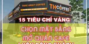 15 Tiêu chí vàng chọn Mặt bằng mở Quán Cafe luôn đông khách