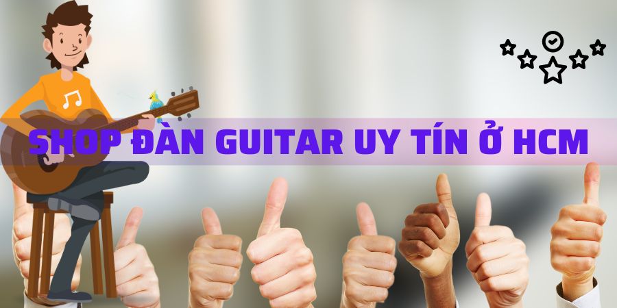 Shop Đàn Guitar Uy Tín Tại HCM Shop Đàn Guitar Uy Tín Tại HCM