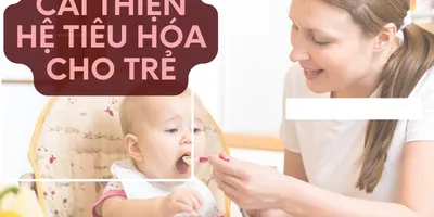 Cải thiện hệ tiêu hóa cho trẻ