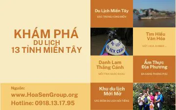 Du lịch Miền Tây nên đi đâu ? khám phá địa điểm du lịch Miền Tây nổi tiếng qua 13 tỉnh 