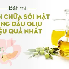 ĐỈNH CAO cách chữa sỏi mật bằng dầu oliu hiệu quả nhất