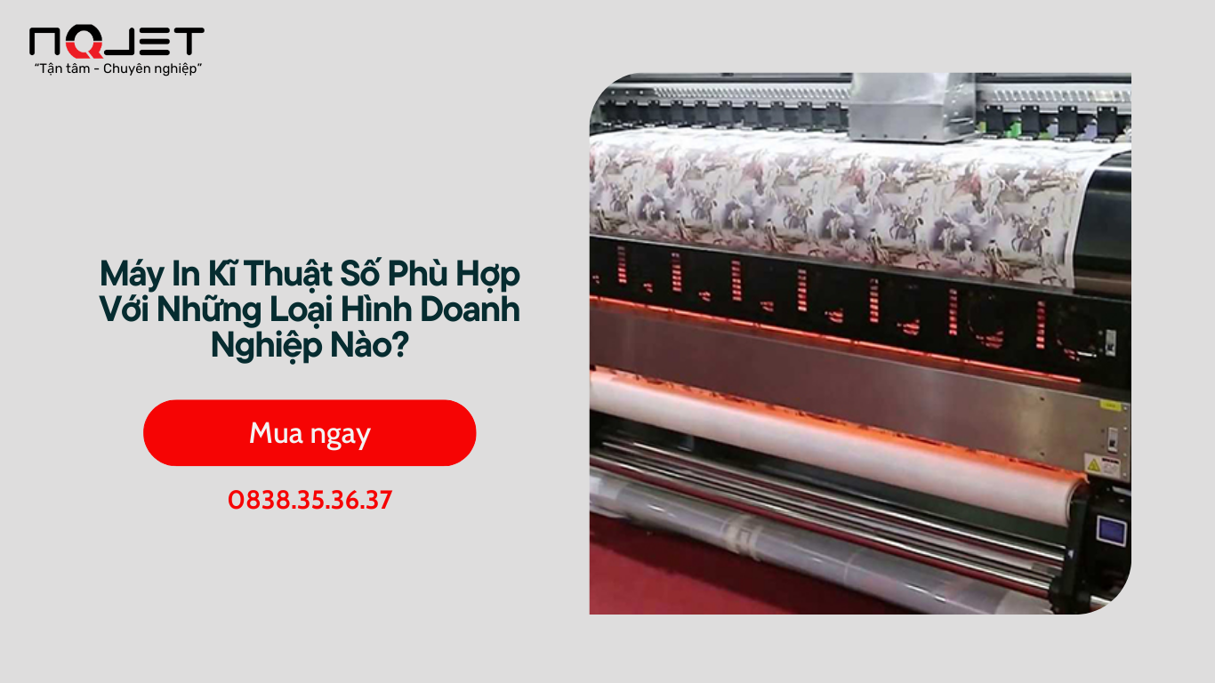 Máy In Kĩ Thuật Số Phù Hợp Với Những Loại Hình Doanh Nghiệp Nào? Máy In Kĩ Thuật Số Phù Hợp Với Những Loại Hình Doanh Nghiệp Nào?