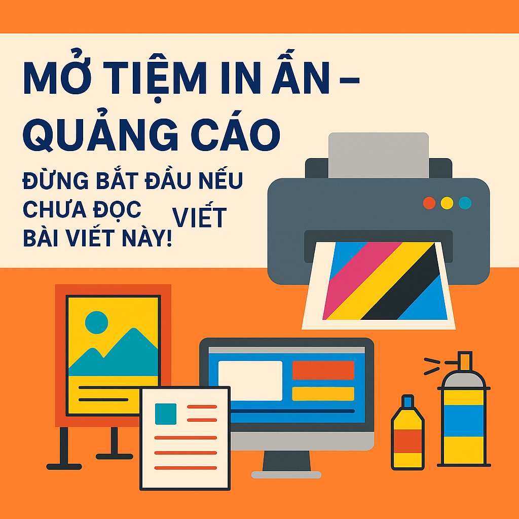 Mở Tiệm In Ấn - Quảng Cáo Đừng Bắt Đầu Nếu Chưa Đọc Bài Viết Này Mở Tiệm In Ấn - Quảng Cáo Đừng Bắt Đầu Nếu Chưa Đọc Bài Viết Này