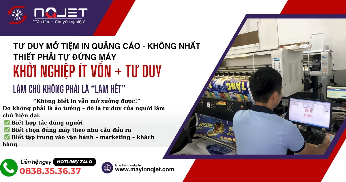 Bạn không cần biết in – vẫn mở xưởng in quảng cáo được!” Đó là tư duy của người làm chủ. Bạn không cần biết in – vẫn mở xưởng in quảng cáo được!” Đó là tư duy của người làm chủ.