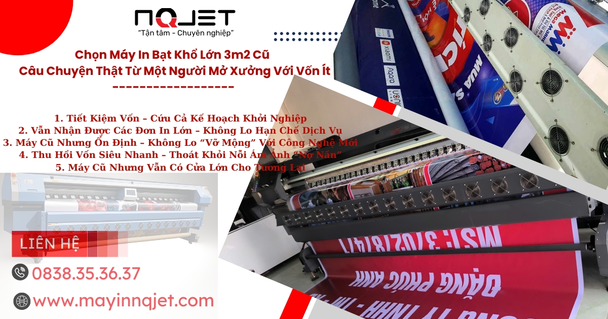 Chọn Máy In Bạt Khổ Lớn 3m2 Cũ - Câu Chuyện Thật Từ Một Người Mở Xưởng Với Vốn Ít Chọn Máy In Bạt Khổ Lớn 3m2 Cũ - Câu Chuyện Thật Từ Một Người Mở Xưởng Với Vốn Ít