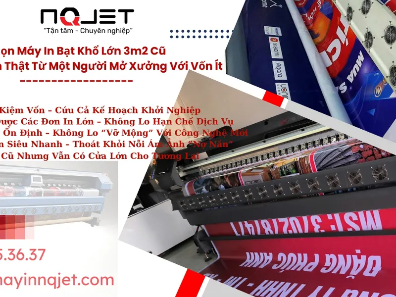 Chọn Máy In Bạt Khổ Lớn 3m2 Cũ - Câu Chuyện Thật Từ Một Người Mở Xưởng Với Vốn Ít