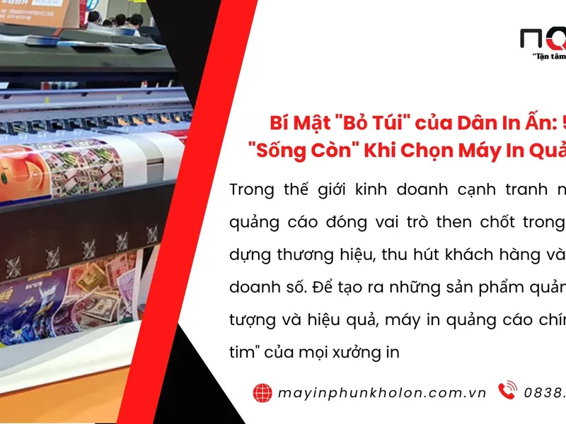 Bí Mật Bỏ Túi của Dân In Ấn: 5 Điều Sống Còn Khi Chọn Máy In Quảng Cáo