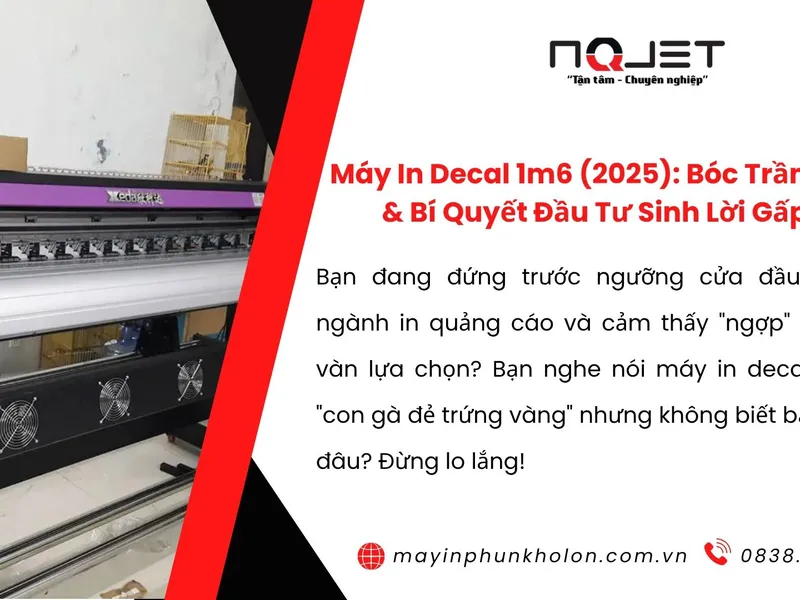 Máy In Decal 1m6 (2025): Bóc Trần Chi Phí & Bí Quyết Đầu Tư Sinh Lời Gấp Đôi