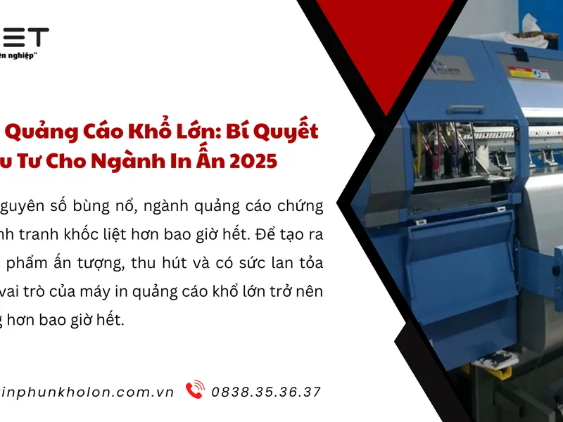 Máy In Quảng Cáo Khổ Lớn: Bí Quyết Đầu Tư Cho Ngành In Ấn 2025