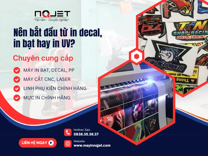 Nên Bắt Đầu Từ In Decal – In Bạt Hay In UV? Lời Khuyên Từ Người Trong Nghề