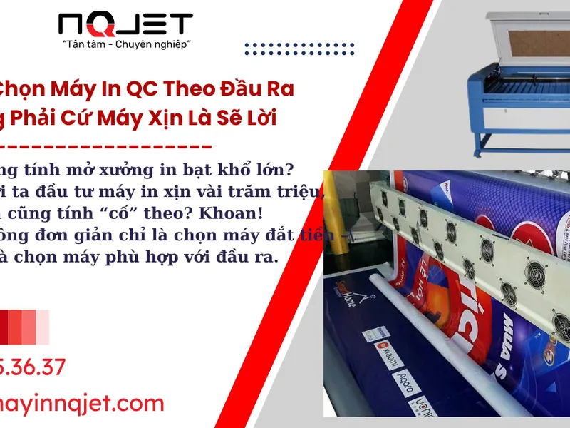 Tư Duy Chọn Máy In QC Theo Đầu Ra - Không Phải Cứ Máy Xịn Là Sẽ Lời