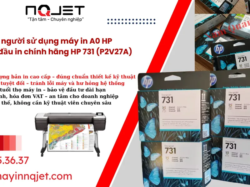 Vì sao người sử dụng máy in A0 HP lại ưu tiên đầu in chính hãng HP 731?