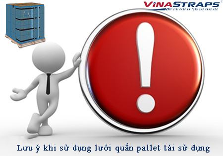 Lưu ý trước khi sử dụng lưới quấn pallet tái sử dụng. Lưu ý trước khi sử dụng lưới quấn pallet tái sử dụng.