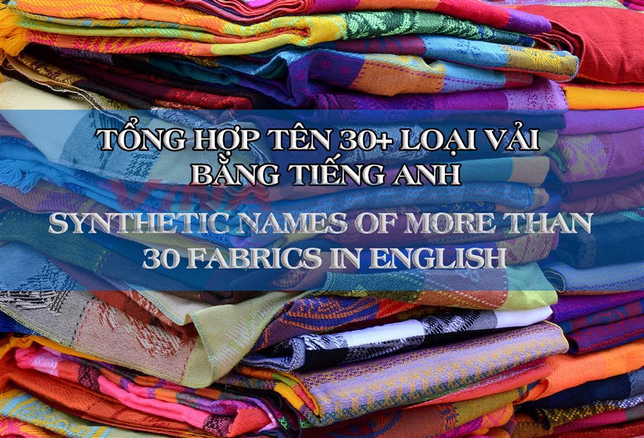 Cách phân biệt các loại vải trong may mặc – VIHAKO Xơ polyester, thảm các  loại, xo polyester, bông gòn công nghiệp,
