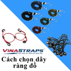 Cách chọn dây ràng đồ đem đến hiệu quả trong công việc cao nhất