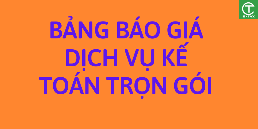 Báo giá dịch vụ làm kế toán thuế trọn gói giá rẻ